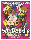 50 Doodle: An Adult Coloring Book Stress Relieving Doodle Designs Coloring Book with 50 Antistress Coloring Pages for Adults & Te By John Starts Coloring Books Cover Image