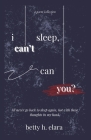 i can't sleep, can you? By Betty H. Elara Cover Image