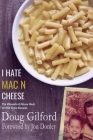 I Hate Mac n Cheese!: Wounds of Abuse Heal, Yet the Scars Remain By Gilford, Jon Donley (Foreword by) Cover Image
