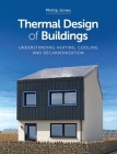 Thermal Design of Buildings: Understanding Heating, Cooling and Decarbonisation Cover Image