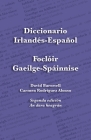 Diccionario Irlandés-Español - Foclóir Gaeilge-Spáinnise: An Irish-Spanish Dictionary By David Barnwell (Compiled by), Carmen Rodríguez Alonso (Compiled by) Cover Image