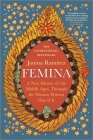 Femina: A New History of the Middle Ages, Through the Women Written Out of It Cover Image