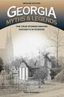 Georgia Myths and Legends: The True Stories Behind History's Mysteries (Legends of America) By Don Rhodes Cover Image