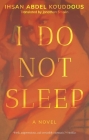 I Do Not Sleep (Hoopoe Fiction) By Ihsan Abdel Kouddous, Jonathan Smolin (Translator) Cover Image