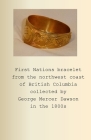 First Nations bracelet from the northwest coast of British Columbia collected by George Mercer Dawson in the 1800s By P. B Cover Image
