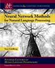 Neural Network Methods in Natural Language Processing (Synthesis Lectures on Human Language Technologies) Cover Image