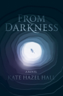 From Darkness By Kate Hazel Hall Cover Image