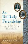 An Unlikely Friendship: A Novel of Mary Todd Lincoln and Elizabeth Keckley (Great Episodes) By Ann Rinaldi Cover Image