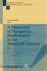 A Panorama of Hungarian Mathematics in the Twentieth Century, I (Bolyai Society Mathematical Studies #14) By Janos Horvath (Editor) Cover Image