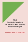 Pbc: The Definitive Guide for Patients with Primary Biliary Cholangitis By David Jones Obe Cover Image