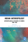Indian Anthropology: Anthropological Discourse in Bombay, 1886-1936 By Lancy Lobo (Editor), A. M. Shah (Editor) Cover Image