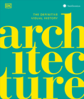 Architecture: The Definitive Visual Guide (DK Definitive Cultural Histories) Cover Image