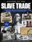 History of the Slave Trade: The Origins of the Slave Trade and Its Impacts Throughout History and the Present Day (Visual History) By Edoardo Albert, Hareth Al Bustani, Josephine Hall Cover Image