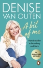A Bit of Me: From Basildon to Broadway, and back By Denise Van Outen Cover Image