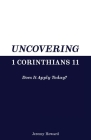 Uncovering 1 Corinthians 11: Does It Apply Today? Cover Image