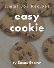 Hmm! 365 Easy Cookie Recipes: Let's Get Started with The Best Easy Cookie Cookbook! Cover Image