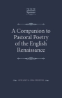 A Companion to Pastoral Poetry of the English Renaissance (Manchester Spenser) By Sukanta Chaudhuri Cover Image