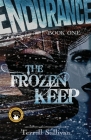 Endurance: The Frozen Keep: Tales from the Heroic Age of Exploration Cover Image