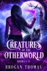 Creatures of the Otherworld (Books 1-4) By Brogan Thomas Cover Image