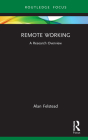 Remote Working: A Research Overview (State of the Art in Business Research) By Alan Felstead Cover Image