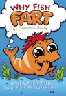 Why Fish Fart: Gross but True Things You'll Wish You Didn't Know Cover Image