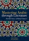 Mastering Arabic Through Literature: The Short Story Al-Rubaa Volume 1 Cover Image