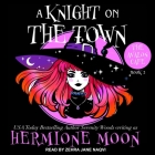 A Knight on the Town Lib/E By Hermione Moon, Zehra Jane Naqvi (Read by) Cover Image