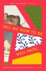Tell Me How to Be: A Novel By Neel Patel Cover Image