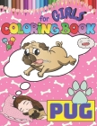 Pug Coloring Book for Girls: Dog Stress - Relief Coloring Book for Kids Cover Image