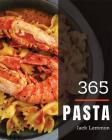 Pasta 365: Enjoy 365 Days with Amazing Pasta Recipes in Your Own Pasta Cookbook! [book 1] Cover Image