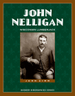 John Nelligan: Wisconsin Lumberjack (Badger Biographies Series) By John Zimm Cover Image