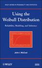 Using the Weibull Distribution: Reliability, Modeling, and Inference By John I. McCool Cover Image