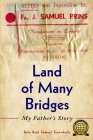 Land of Many Bridges: My Father's Story By Bela Ruth Samuel Tenenholtz Cover Image