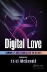 Digital Love: Romance and Sexuality in Games By Heidi McDonald Cover Image