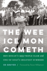 The Wee Ice Mon Cometh: Ben Hogan's 1953 Triple Slam and One of Golf's Greatest Summers Cover Image