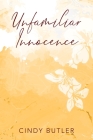 Unfamiliar Innocence By Cindy Butler Cover Image