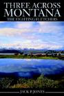 Three Across Montana: The Fighting Fletchers By Jack Payne Jones Cover Image