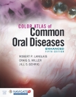 Color Atlas of Common Oral Diseases, Enhanced Edition By Robert P. Langlais, Craig S. Miller, Jill S. Gehrig Cover Image