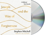 Joseph and the Way of Forgiveness: A Story About Letting Go By Stephen Mitchell, Stephen Mitchell (Read by) Cover Image