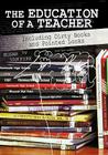 The Education of a Teacher: Including Dirty Books and Pointed Looks Cover Image