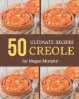 50 Ultimate Creole Recipes: Everything You Need in One Creole Cookbook! Cover Image