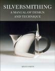 Silversmithing: A Manual of Design and Technique Cover Image