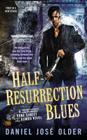 Half-Resurrection Blues (Bone Street Rumba #1) By Daniel José Older Cover Image