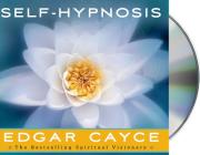 Self-Hypnosis By Edgar Cayce, Stanley Ralph Ross (Read by), Mark Thurston Cover Image