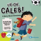Uh-Oh, Caleb!: A Story about Clumsiness Cover Image