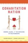 Cohabitation Nation: Gender, Class, and the Remaking of Relationships By Ms. Sharon Sassler, Amanda Miller Cover Image
