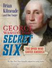 George Washington's Secret Six (Young Readers Adaptation): The Spies Who Saved America Cover Image