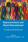Representation and Black Womanhood: The Legacy of Sarah Baartman By N. Gordon-Chipembere (Editor) Cover Image