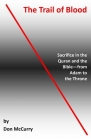 The Trail of Blood: Sacrifice in the Quran and the Bible--From Adam to the Throne Cover Image