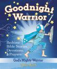 Goodnight Warrior: God's Mighty Warrior Bedtime Bible Stories, Devotions, and Prayers By Sheila Walsh Cover Image